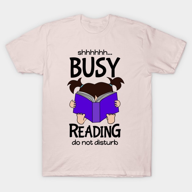 Shh... Busy Reading, Do Not Disturb,  funny book nerd brunette T-Shirt by Nutmegfairy